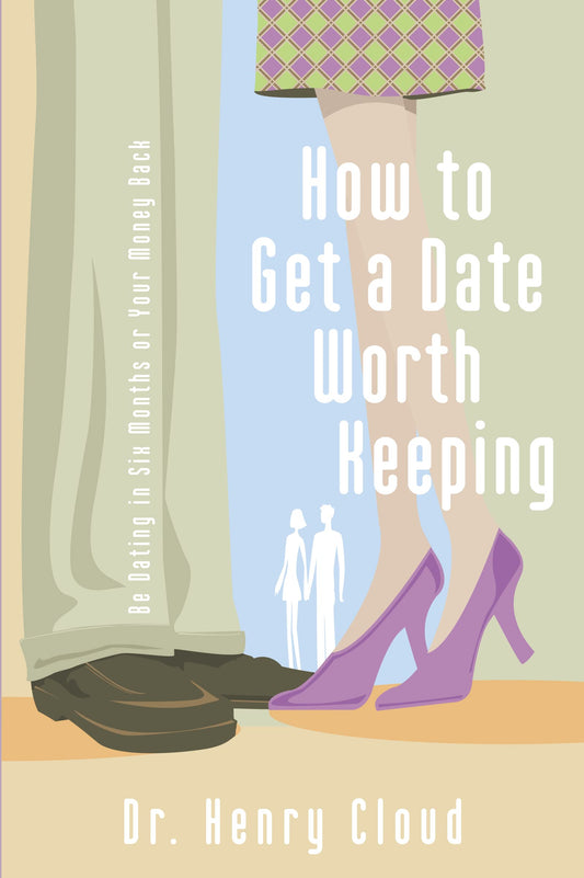 How To Get A Date Worth Keeping: Be Dating In Six Months Or Your Money Back - 5338