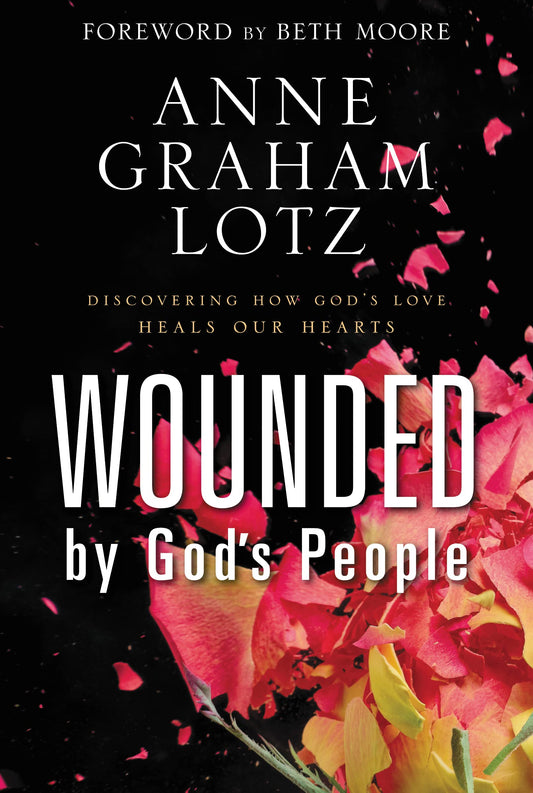 Wounded by God's People: Discovering How Gods Love Heals Our Hearts - 923