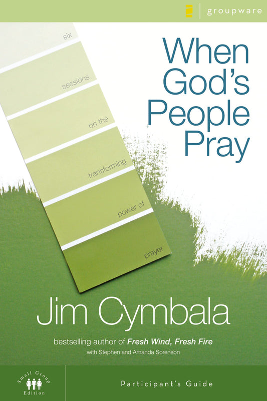 When God's People Pray Bible Study Participant's Guide: Six Sessions on the Transforming Power of Prayer (Zondervangroupware(tm) Small Group Edition) - 7857