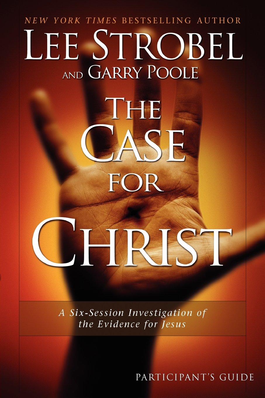 The Case for Christ Participant's Guide: A Six-Session Investigation of the Evidence for Jesus