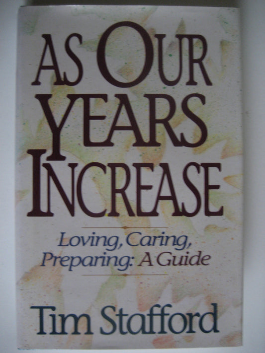 As Our Years Increase: Loving, Caring, Preparing : A Guide