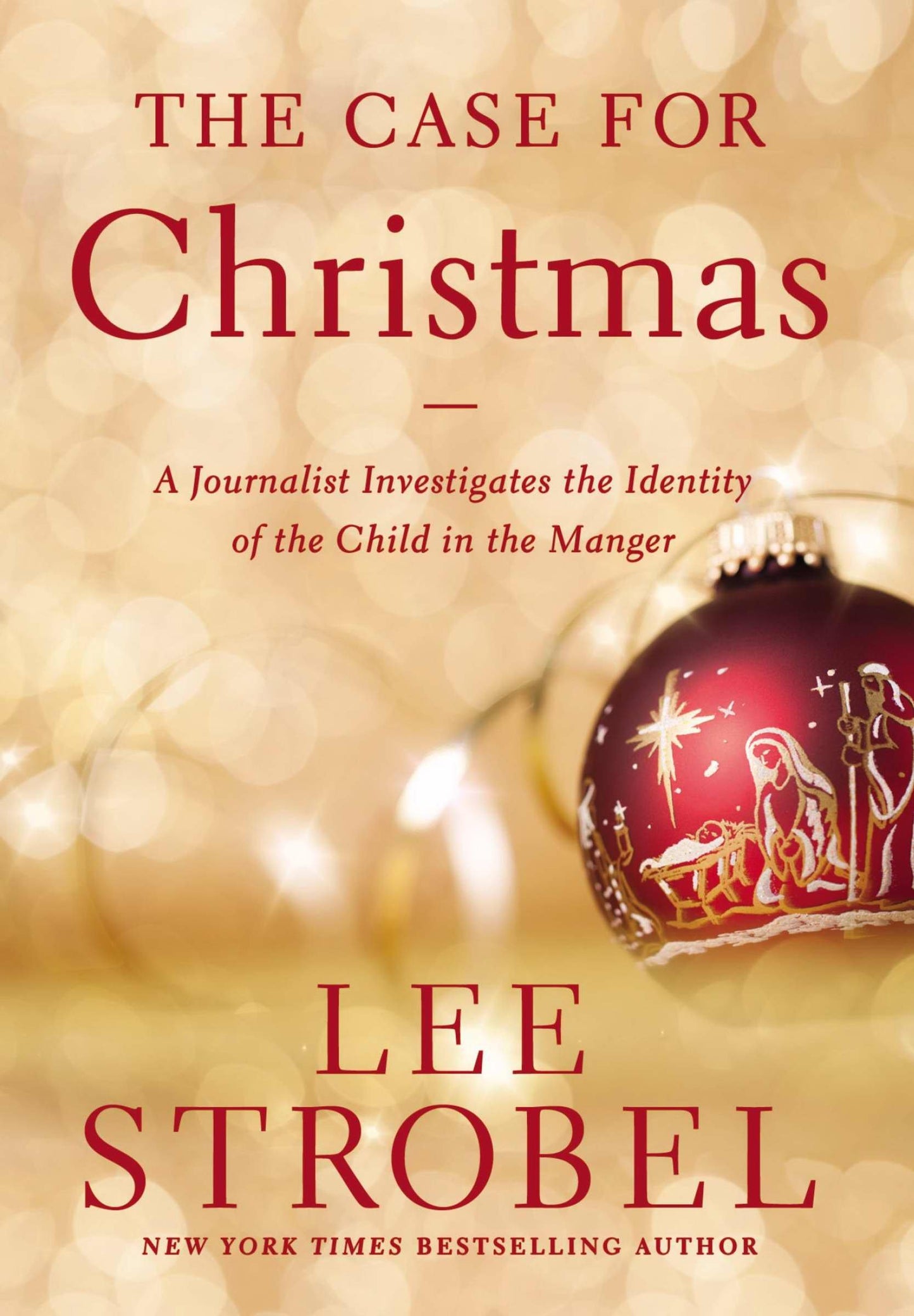The Case for Christmas: A Journalist Investigates the Identity of the Child in the Manger - 9648