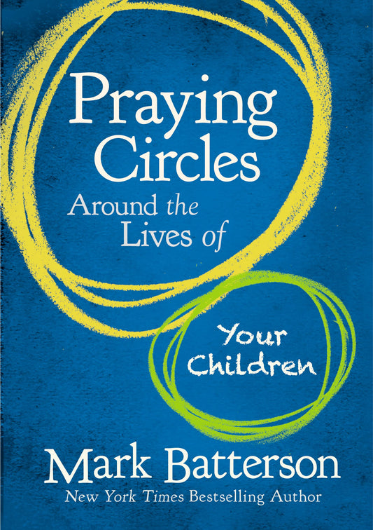 Praying Circles Around the Lives of Your Children: Unlocking the Power of Prayer in Your Family - 9651