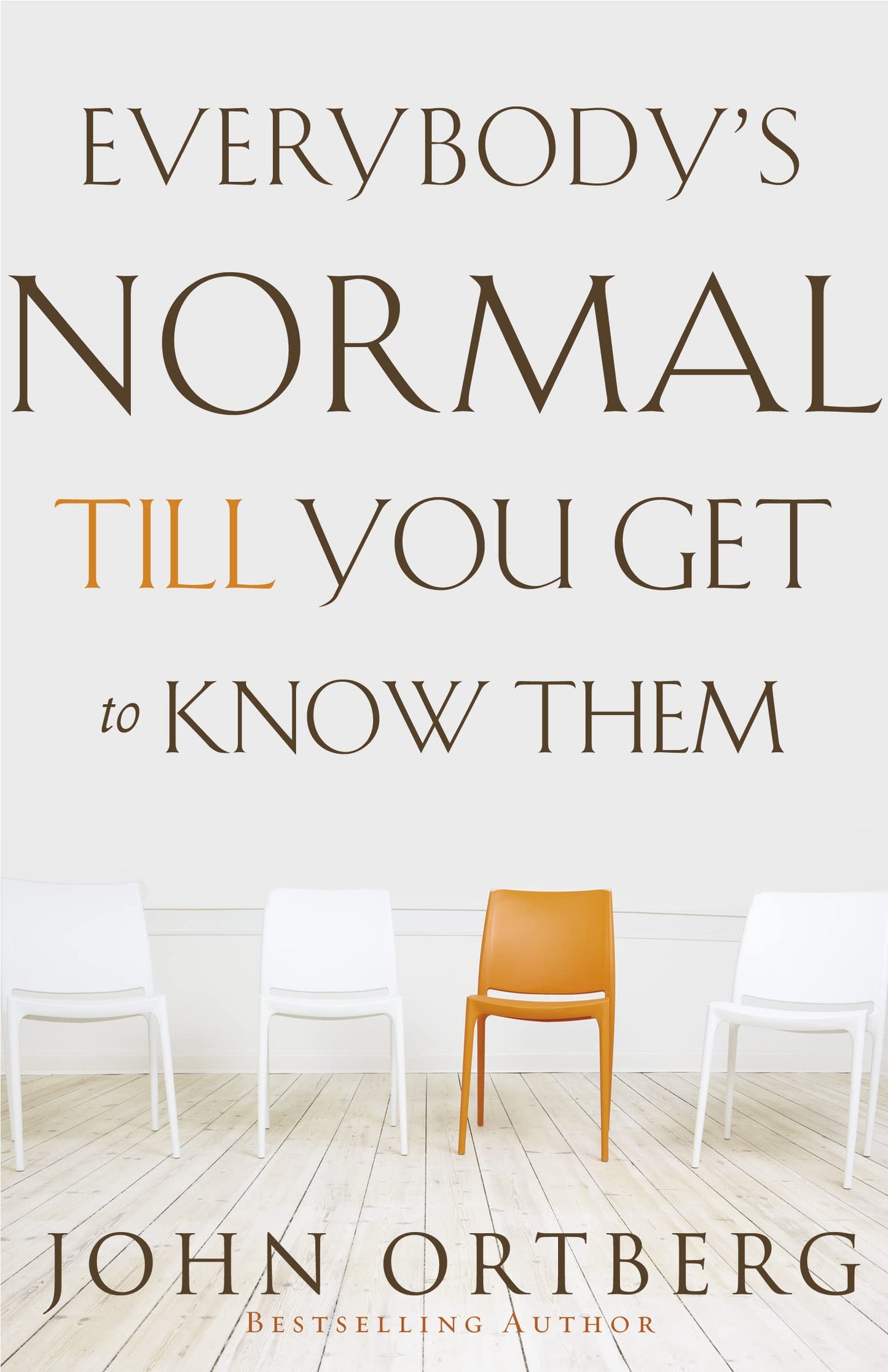 EVERYBODY'S NORMAL TILL YOU GET
