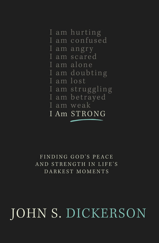 I Am Strong: Finding Gods Peace and Strength in Lifes Darkest Moments