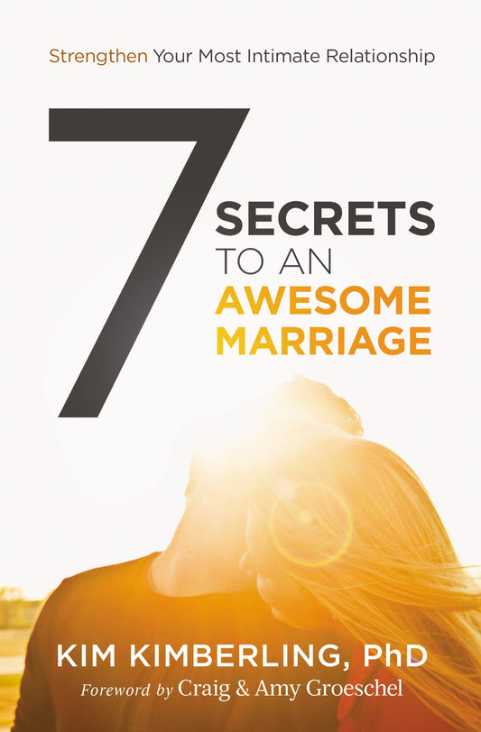 7 Secrets to an Awesome Marriage: Strengthen Your Most Intimate Relationship - 6910