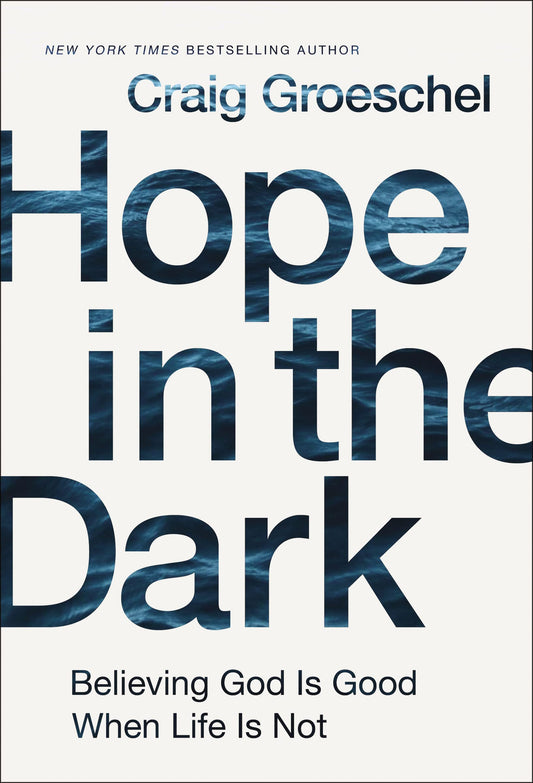 Hope in the Dark: Believing God Is Good When Life Is Not - 1576