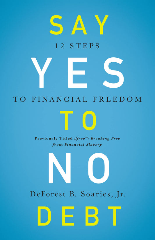 Say Yes to No Debt: 12 Steps to Financial Freedom - 8496