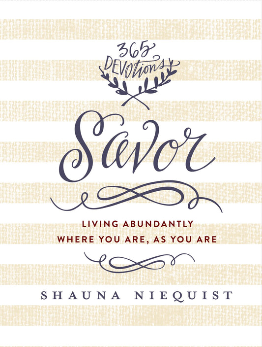 Savor: Living Abundantly Where You Are, As You Are (A 365-Day Devotional) - 691