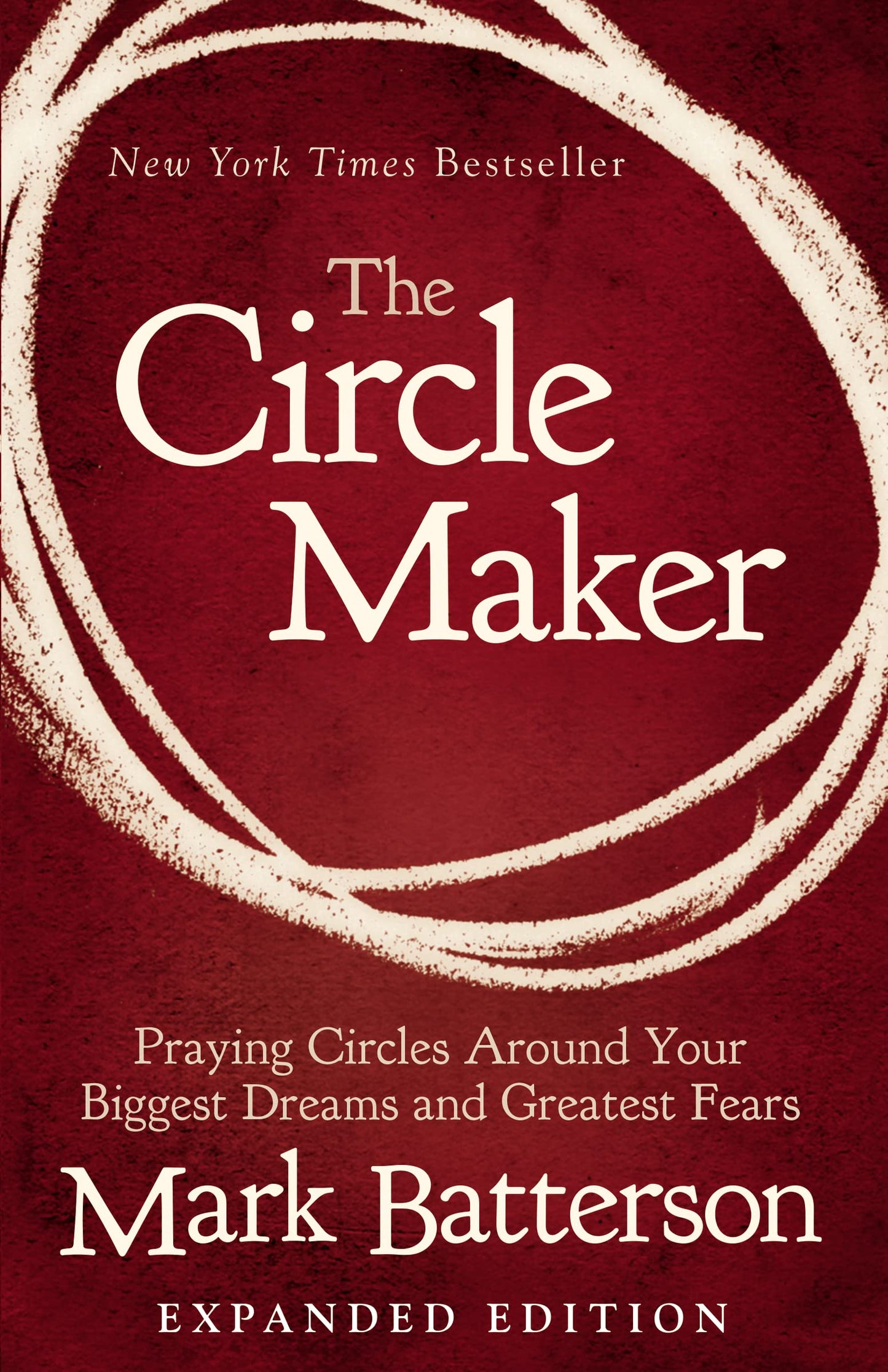 The Circle Maker: Praying Circles Around Your Biggest Dreams and Greatest Fears - 9390