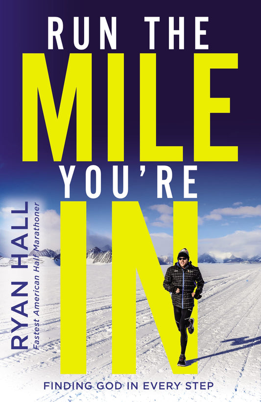 Run the Mile You're In: Finding God in Every Step - 1373