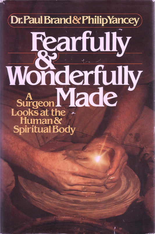 Fearfully and Wonderfully Made: A Surgeon Looks at the Human & Spiritual Body - 3937