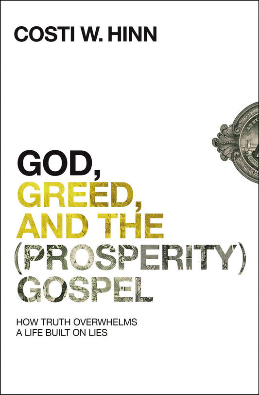 God, Greed, and the (Prosperity) Gospel: How Truth Overwhelms a Life Built on Lies - 3294
