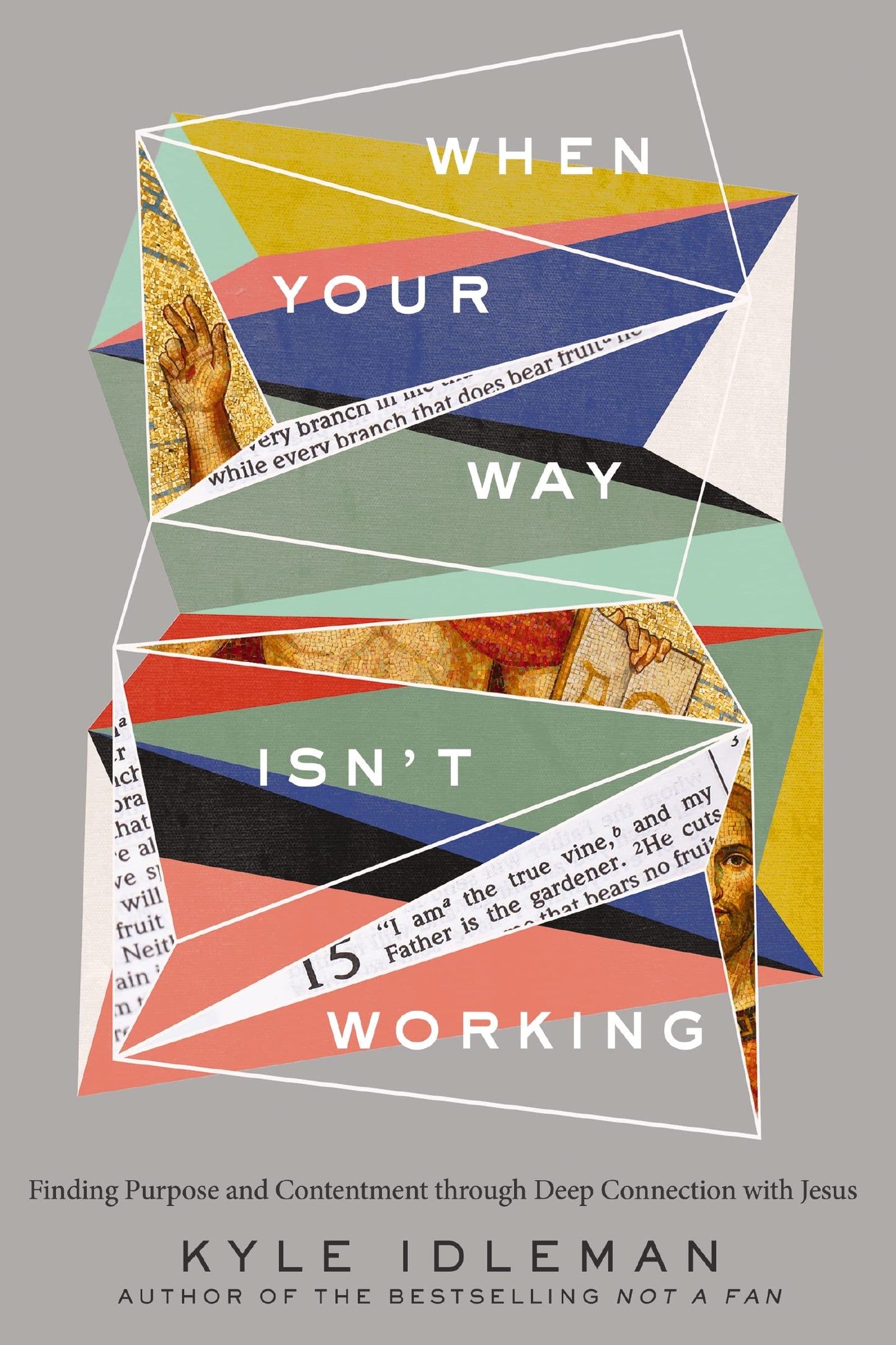 When Your Way Isn't Working: Finding Purpose and Contentment through Deep Connection with Jesus - 8437