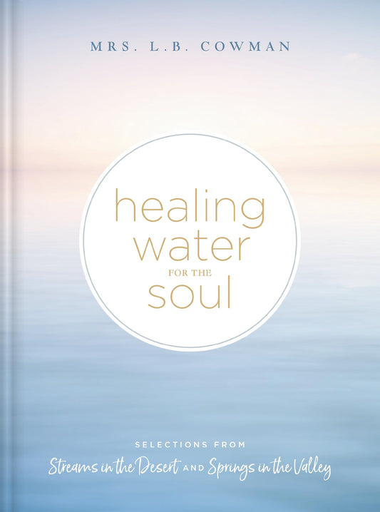 Healing Water for the Soul: Selections from Streams in the Desert and Springs in the Valley (A 365-Day Devotional) - 579
