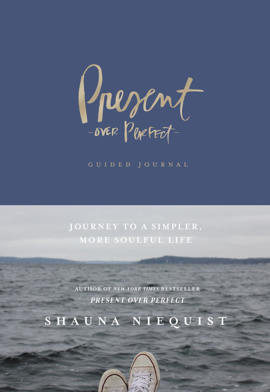 Present Over Perfect Guided Journal: Journey to a Simpler, More Soulful Life - 775