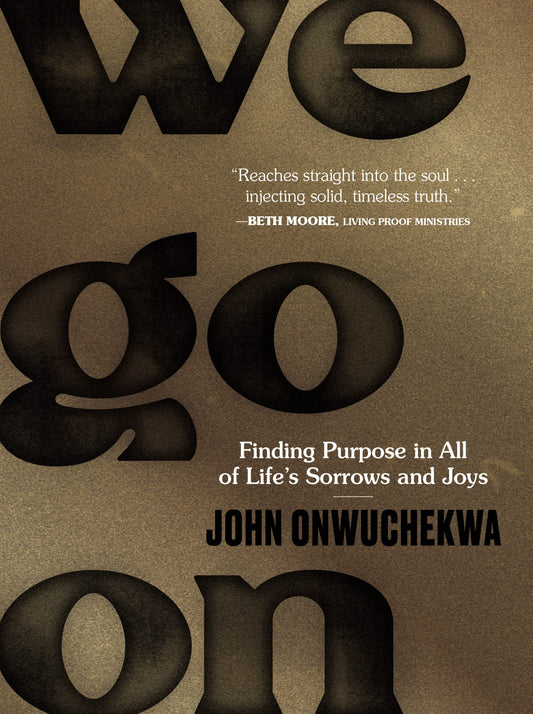 We Go On: Finding Purpose in All of Life’s Sorrows and Joys - 9109