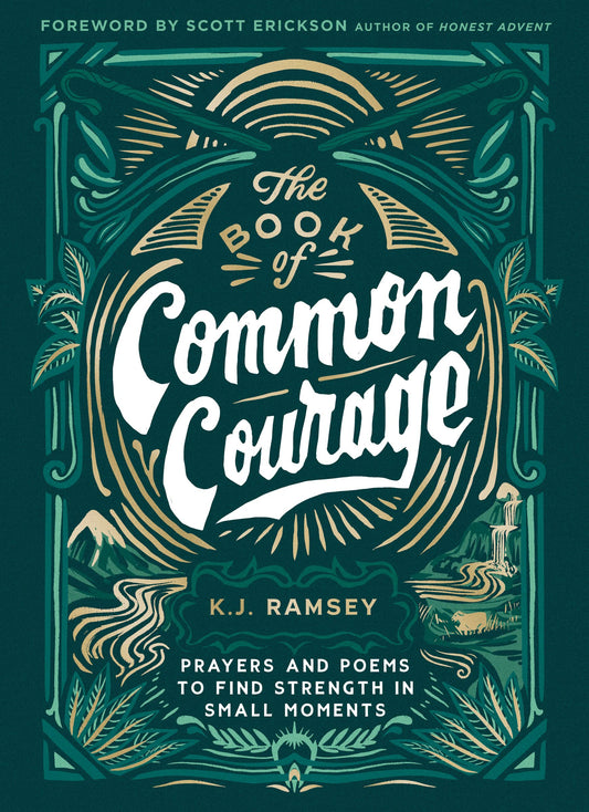 The Book of Common Courage: Prayers and Poems to Find Strength in Small Moments - 7376