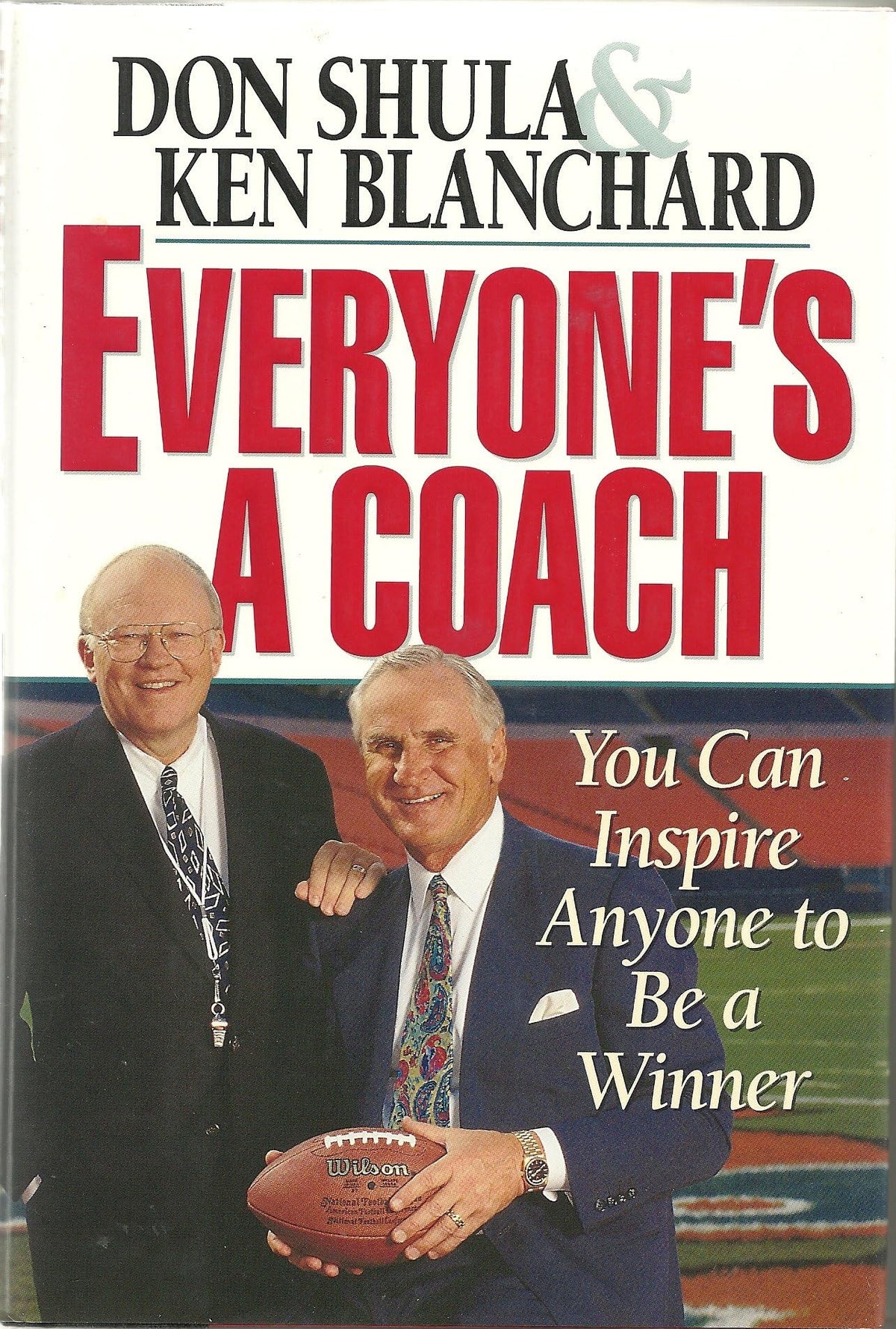 Everyone's a Coach: You Can Inspire Anyone to Be a Winner