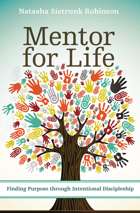 Mentor for Life: Finding Purpose through Intentional Discipleship - 5825