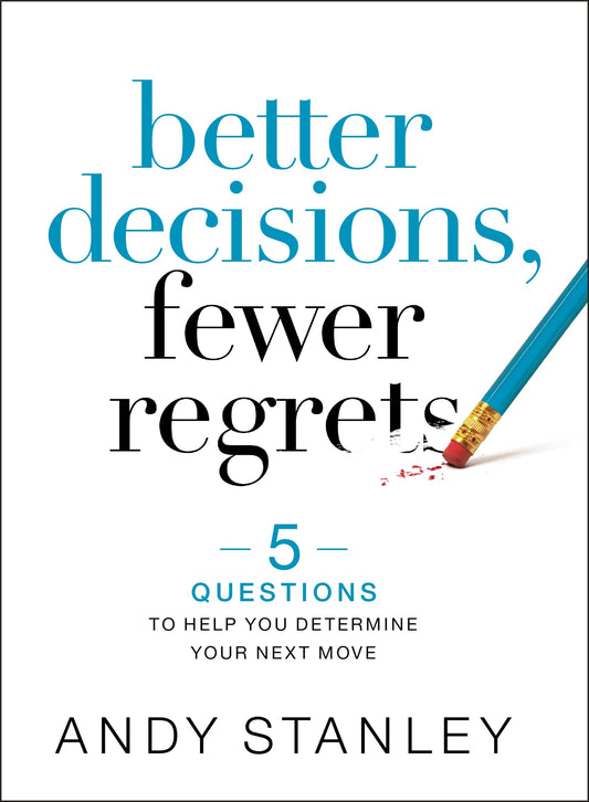 Better Decisions, Fewer Regrets: 5 Questions to Help You Determine Your Next Move - 8576