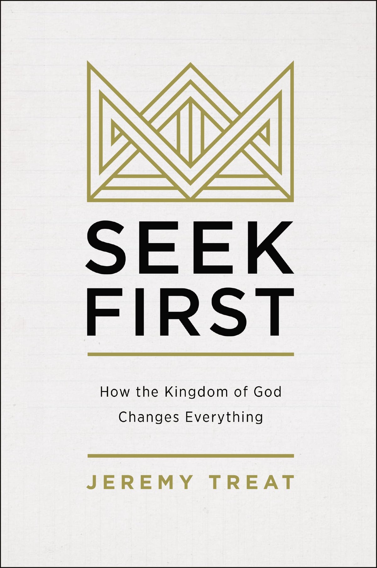 Seek First: How the Kingdom of God Changes Everything