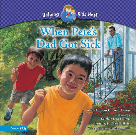 When Pete's Dad Got Sick: A Book about Chronic Illness (Helping Kids Heal) - 7258