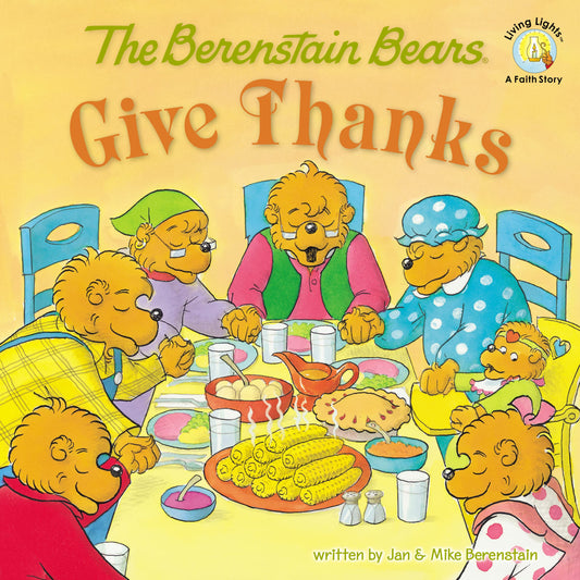 The Berenstain Bears Give Thanks (Berenstain Bears/Living Lights) - 9776
