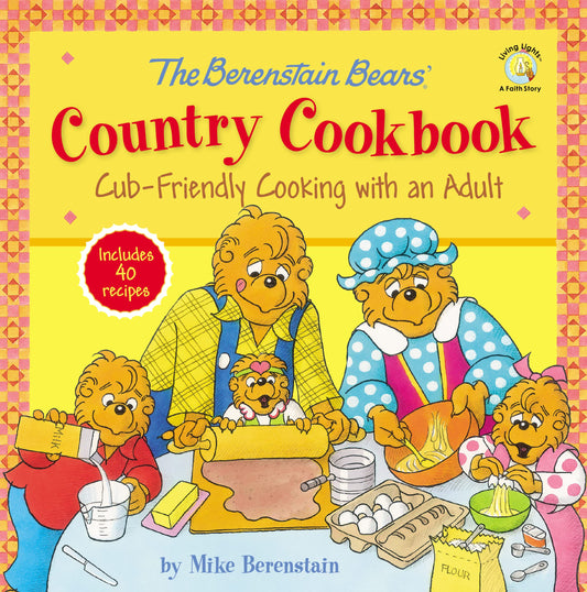 The Berenstain Bears' Country Cookbook: Cub-Friendly Cooking with an Adult (Berenstain Bears/Living Lights: A Faith Story) - 1066
