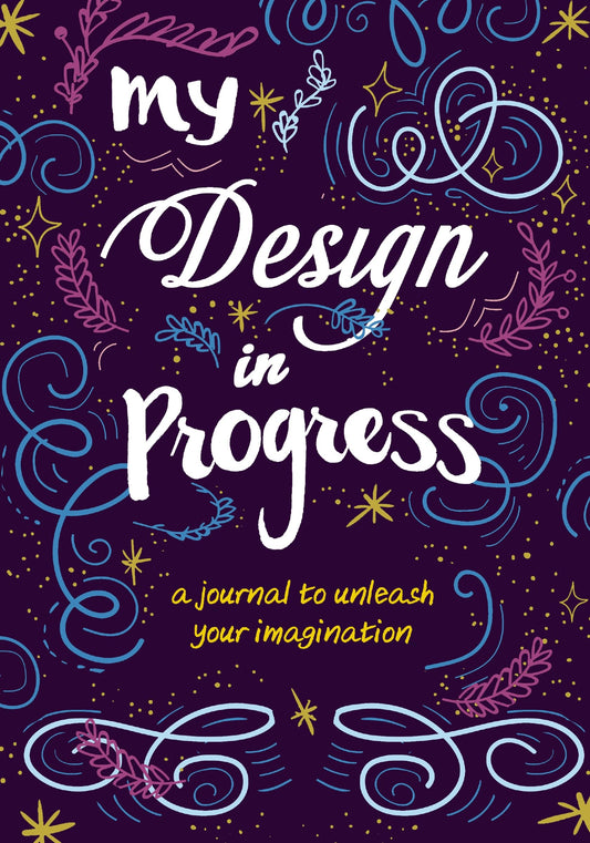 My Design in Progress: A Journal to Unleash Your Imagination - 9538