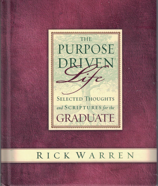 The Purpose Driven Life Selected Thoughts and Scriptures for the Graduate
