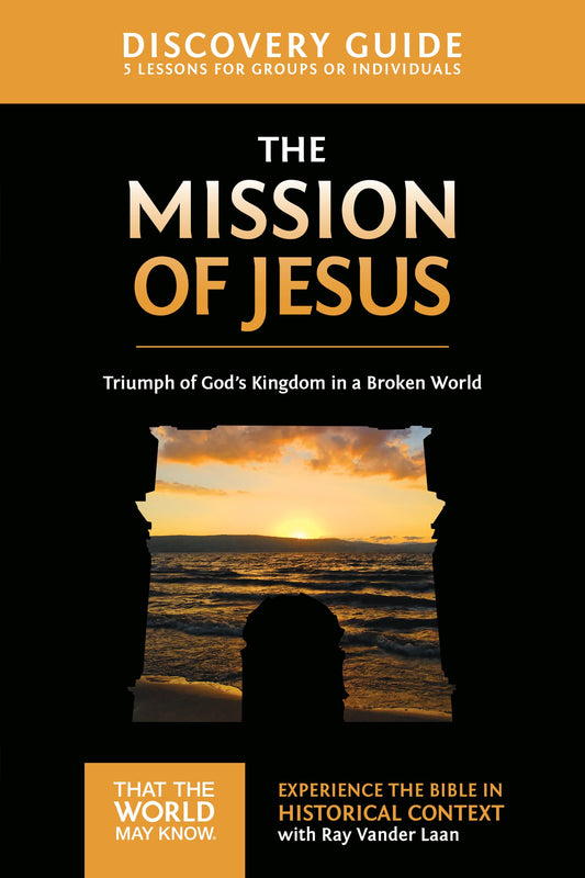 The Mission of Jesus Discovery Guide: Triumph of Gods Kingdom in a World in Chaos (14) (That the World May Know) - 4651
