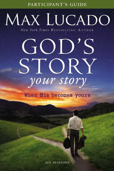 God's Story, Your Story Participant's Guide: When His Becomes Yours (The Story)