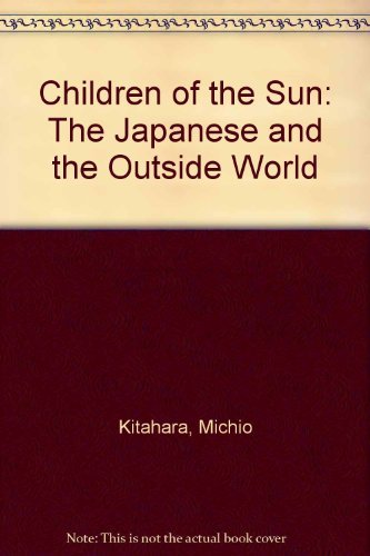 Children of the Sun: The Japanese and the Outside World