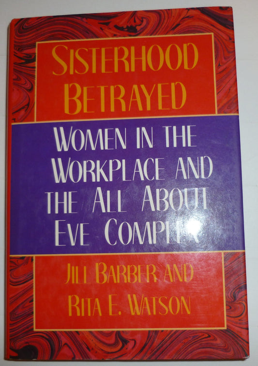 Sisterhood Betrayed: Women in the Workplace and the All About Eve Complex