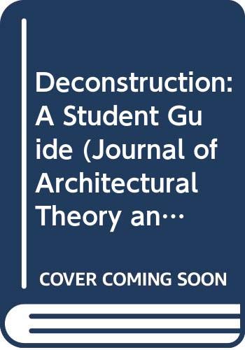 Deconstruction: A Student Guide (Journal of Architectural Theory and Criticism, 1 : 2 : 91)