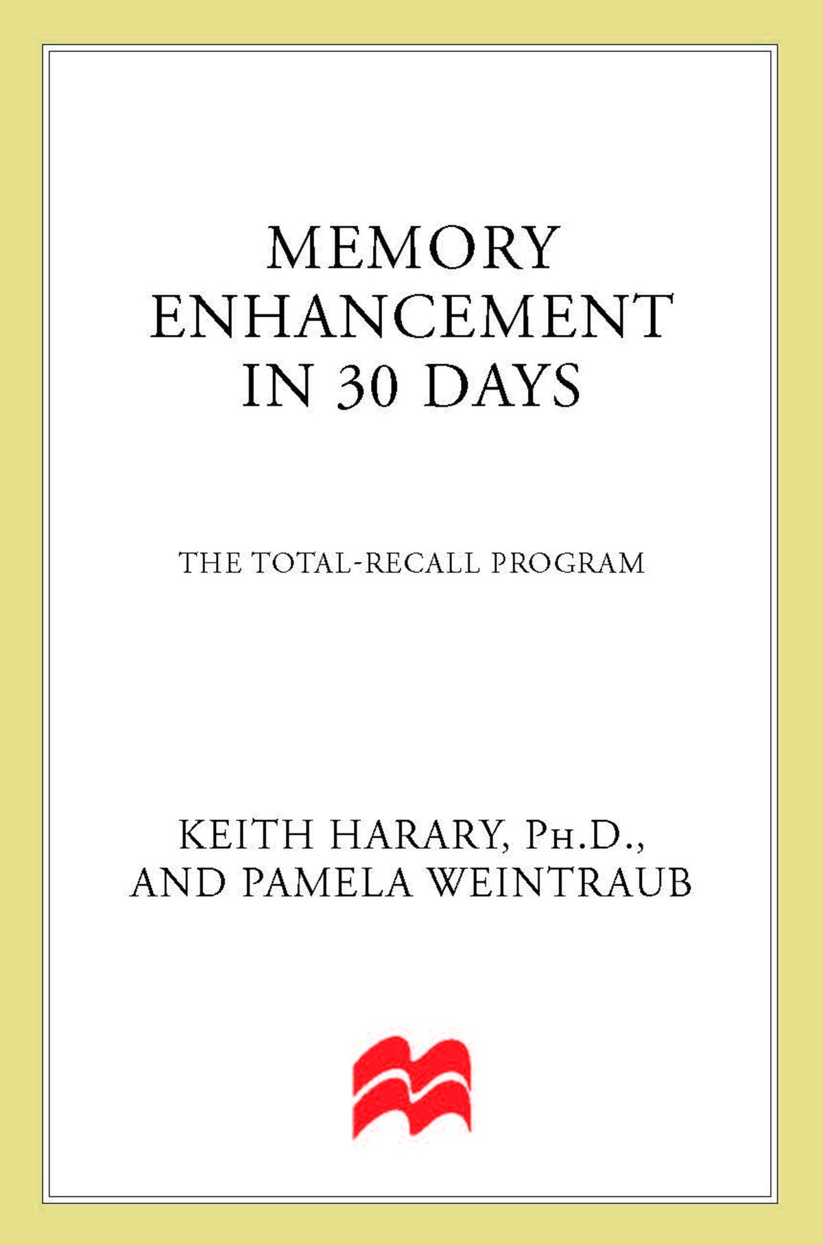 Memory Enhancement in 30 Days: The Total-Recall Program (The 30-Day Higher Consciousness Series)