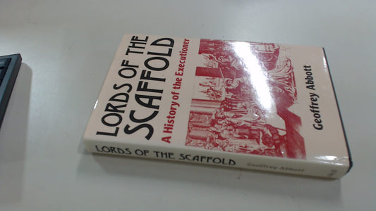 Lords of the Scaffold: A History of the Executioner - 2794
