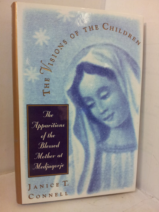 The Visions of the Children: The Apparitions of the Blessed Mother at Medjugorje