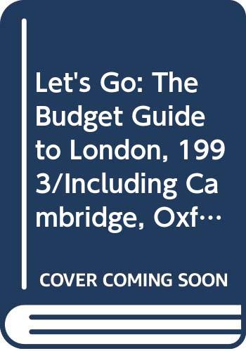 Let's Go: The Budget Guide to London, 1993/Including Cambridge, Oxford, Stratford-Upon-Avon, Bath Canterbury, Stonehenge, and Seven Other Day Trips (Let's Go: London)