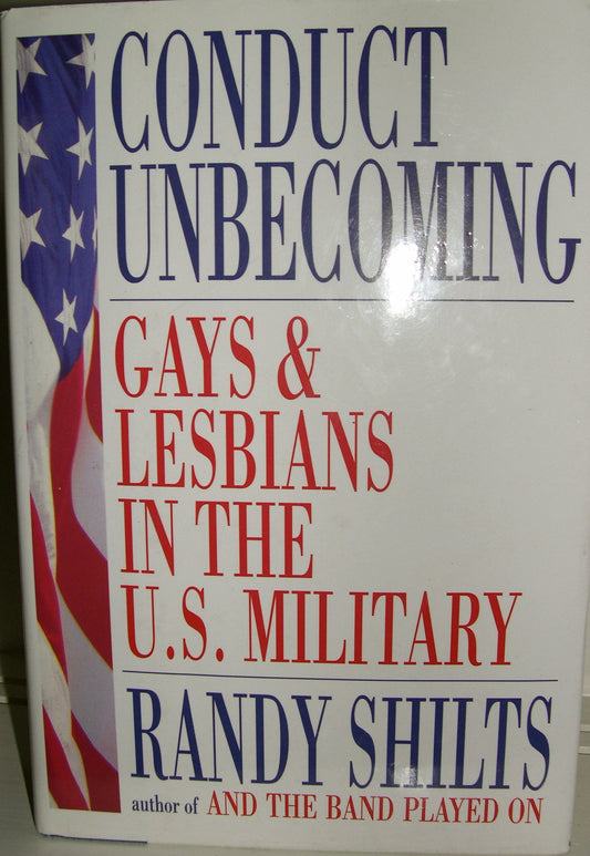 Conduct Unbecoming: Lesbians and Gays in the U.S. Military, Vietnam to the Persian Gulf