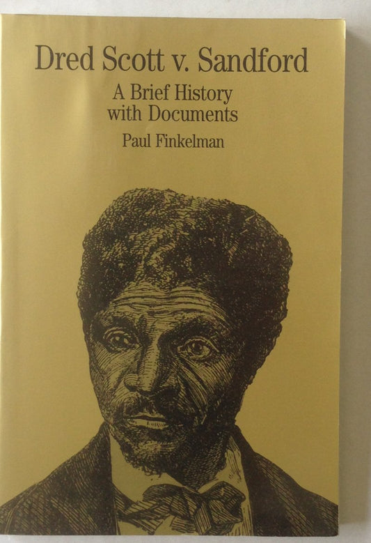 Dred Scott v. Sandford: A Brief History with Documents (The Bedford Series in History and Culture)