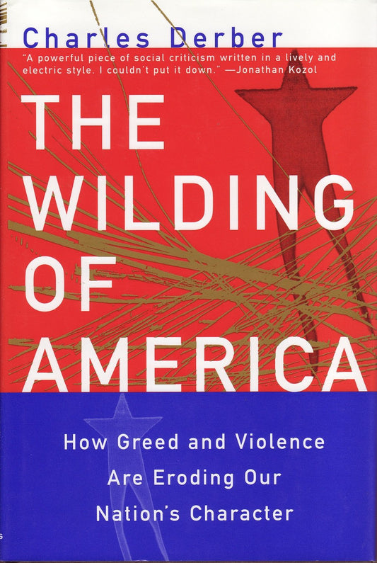 The Wilding of America: How Greed and Violence Are Eroding Our Nation's Character (Contemporary Social Issues) - 3084