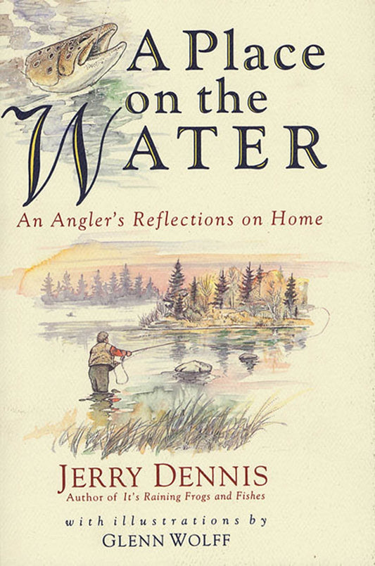 A Place on the Water: An Angler's Reflections on Home