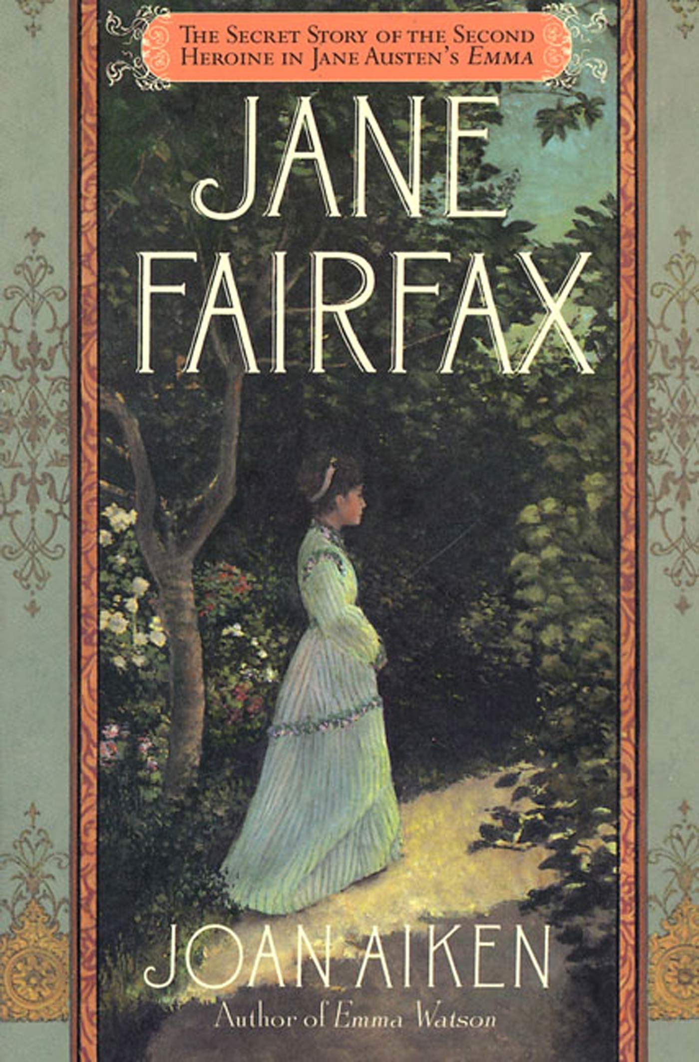 Jane Fairfax: The Secret Story of the Second Heroine in Jane Austen's Emma