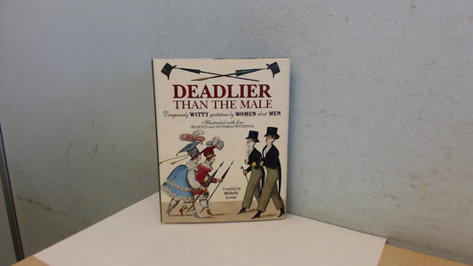 Deadlier Than the Male: Dangerously Witty Quotations by Women About Men