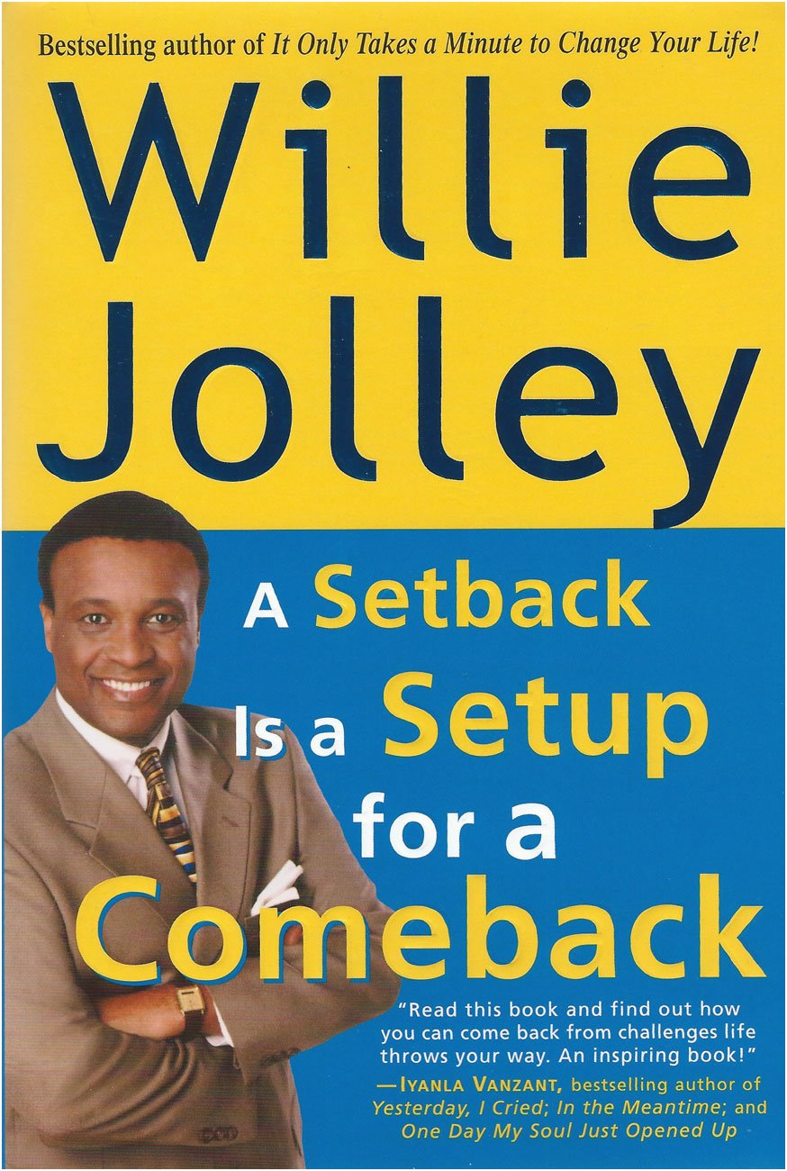 A Setback Is a Setup for a Comeback: Turn Your Moments of Doubt and Fear into Times of Triumph