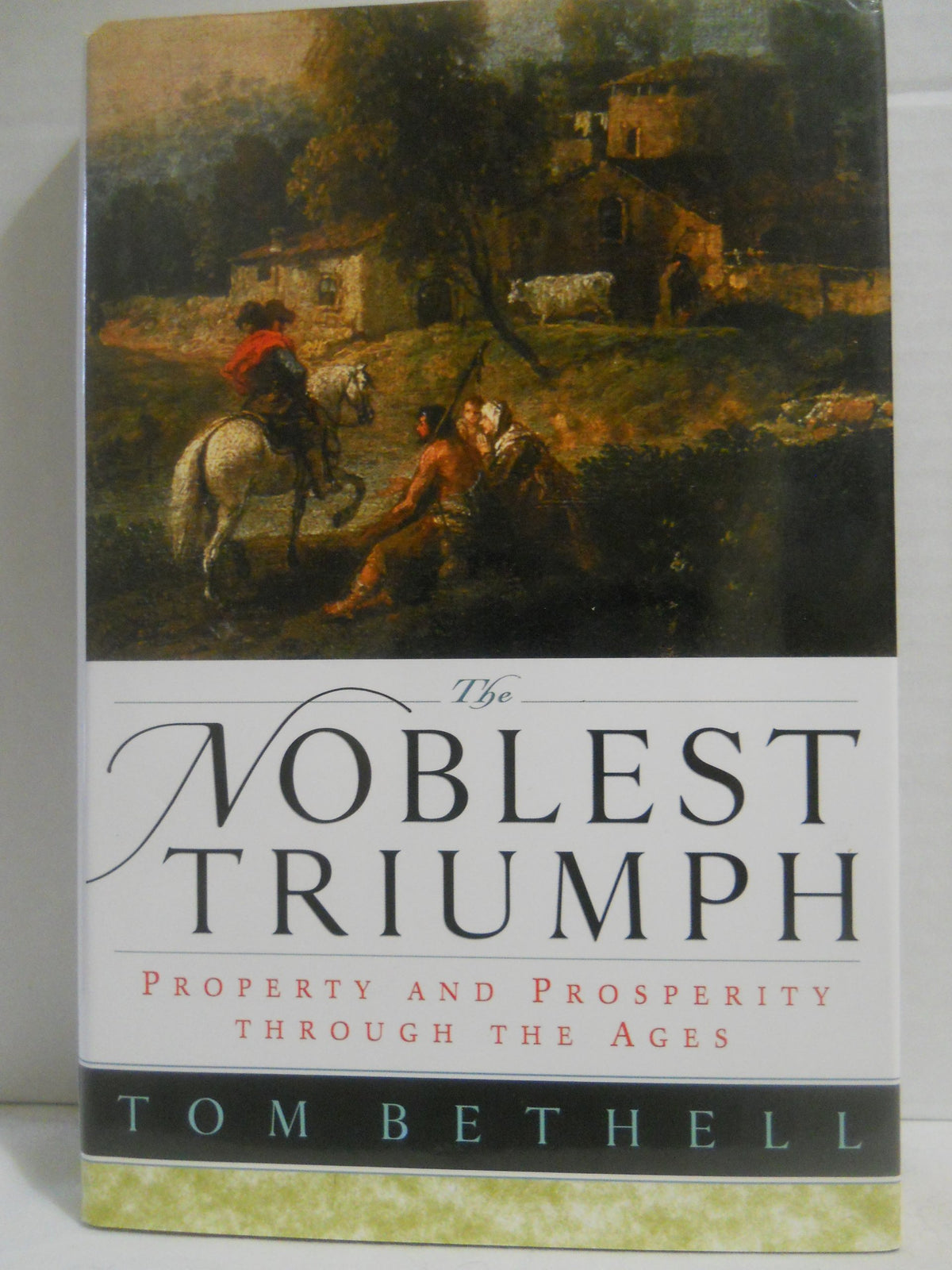 The Noblest Triumph: Property and Prosperity Through the Ages