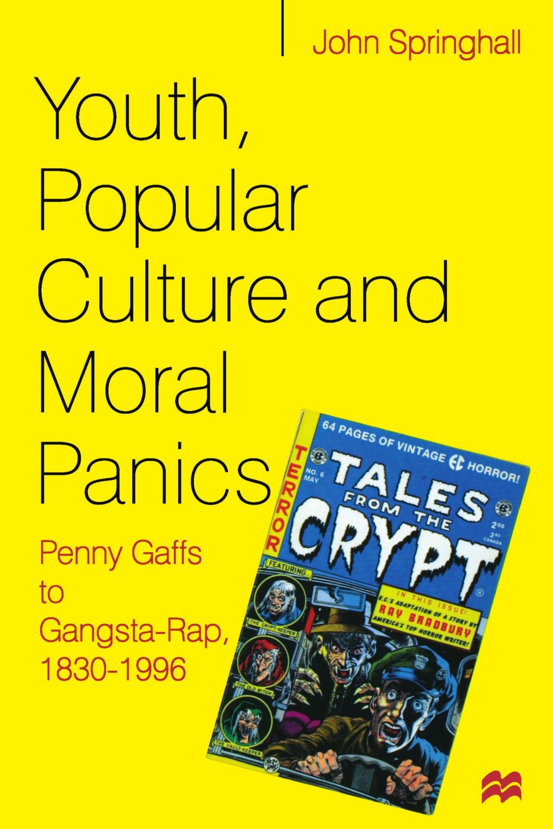 Youth, Popular Culture and Moral Panics: Penny Gaffs to Gangsta Rap, 1830-1996