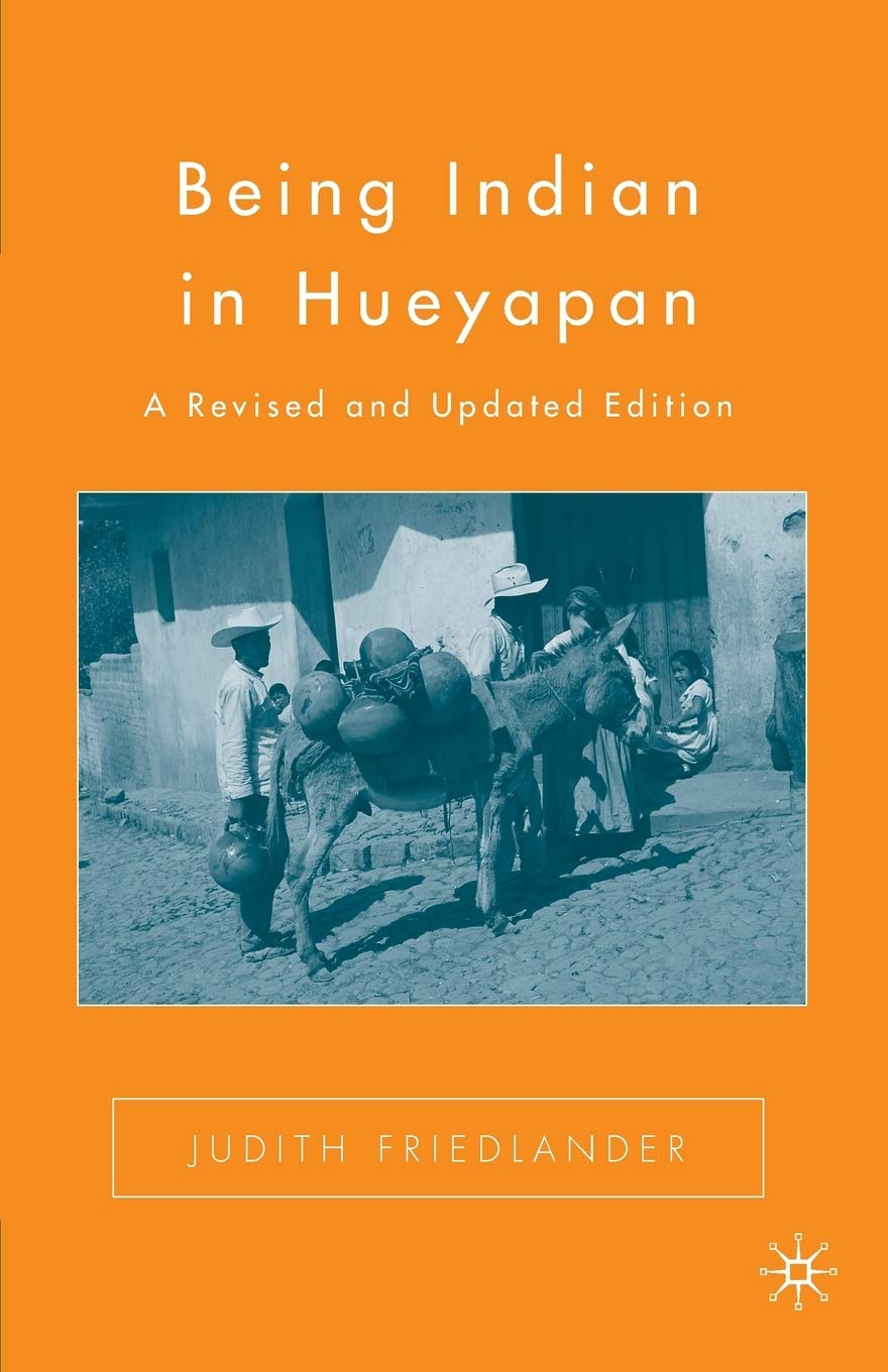 Being Indian in Hueyapan: A Revised and Updated Edition - 5563